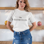 Bridesmaid personalised with name T-Shirt<br><div class="desc">You can personalise the Bridesmaid T-Shirt with name and text on your T-Shirt.</div>