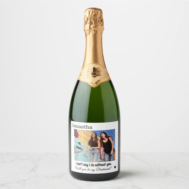 Bridesmaid proposal i can't say i do without you sparkling wine label (Front)