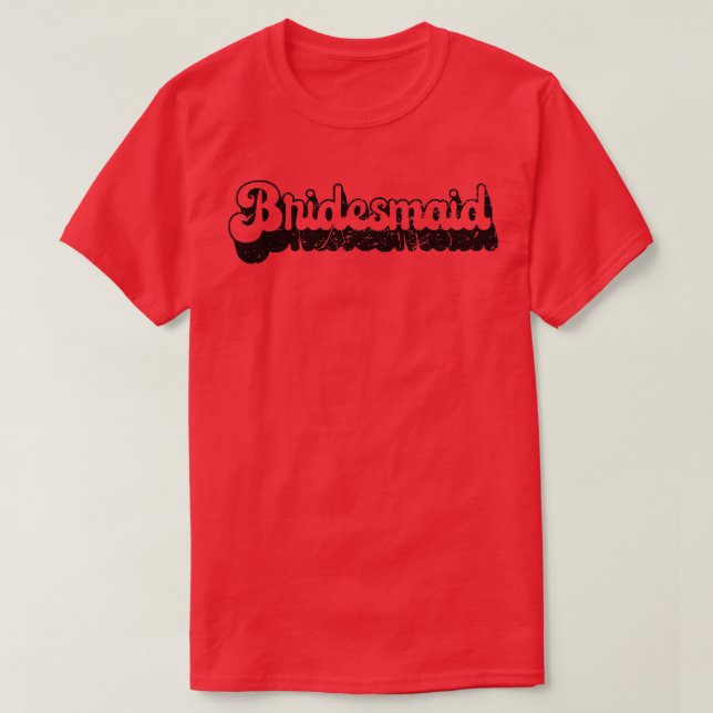 Bridesmaid Retro Cute Bride Bachelorette Party  T-Shirt (Design Front)