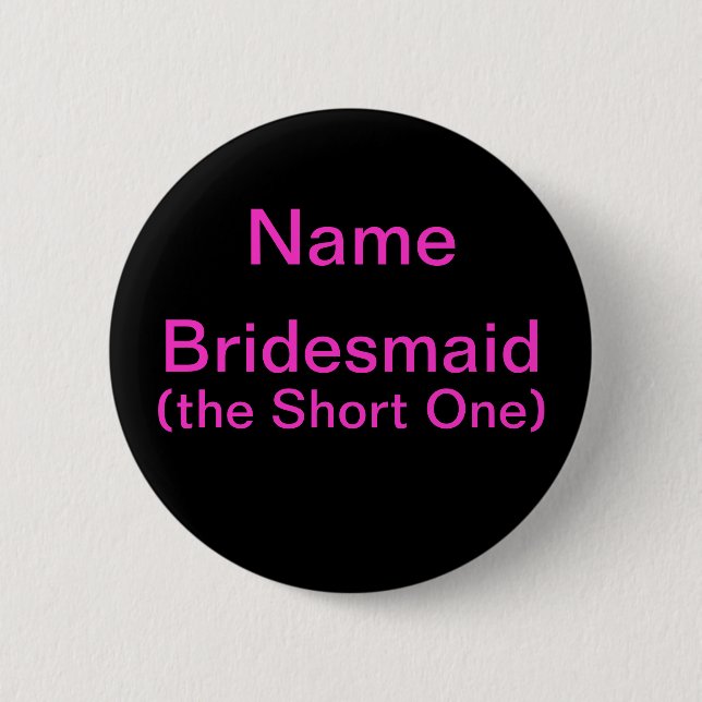 Bridesmaid Short One 6 Cm Round Badge (Front)