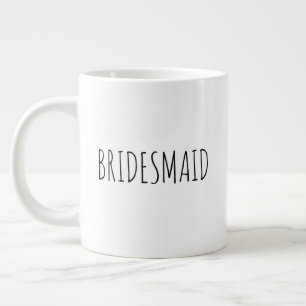 "Bridesmaid" Simple Modern Farmhouse Large Coffee Mug