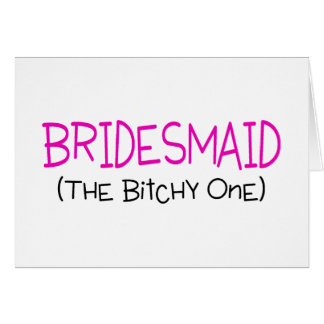 Bridesmaid The Bitchy One