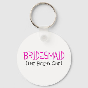Bridesmaid The Bitchy One Key Ring