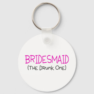 Bridesmaid The Drunk One Key Ring