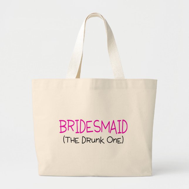 Bridesmaid The Drunk One Large Tote Bag (Front)