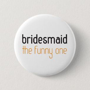 Bridesmaid: The Funny One Button