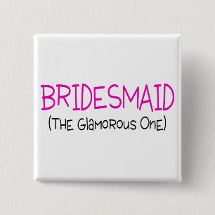 Bridesmaid The Glamourous One 15 Cm Square Badge