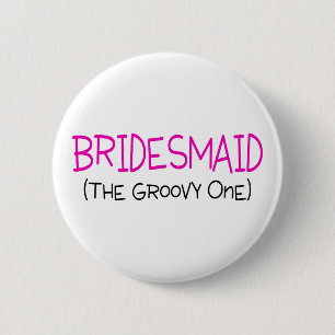 Bridesmaid The Groovy One 6 Cm Round Badge