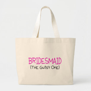 Bridesmaid The Gutsy One Large Tote Bag