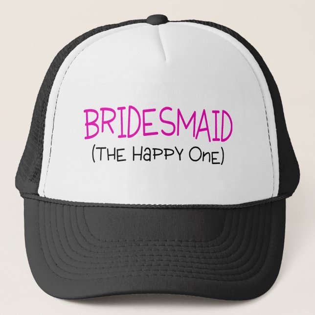 Bridesmaid The Happy One Trucker Hat (Front)