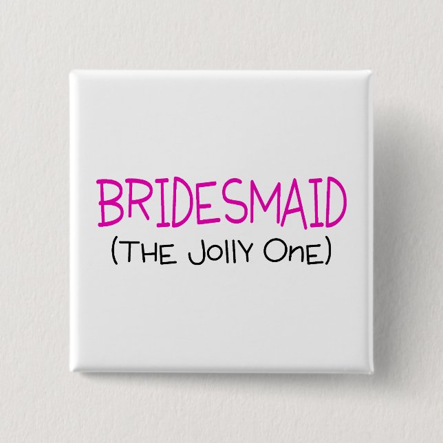 Bridesmaid The Jolly One 15 Cm Square Badge (Front)