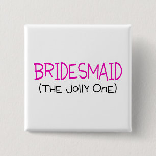 Bridesmaid The Jolly One 15 Cm Square Badge