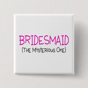 Bridesmaid The Mysterious One 15 Cm Square Badge