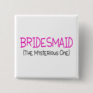 Bridesmaid The Mysterious One 15 Cm Square Badge