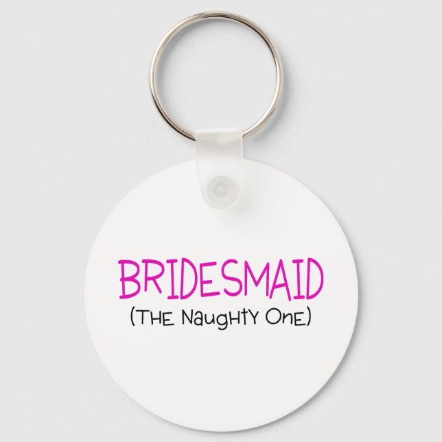 Bridesmaid The Naughty One Key Ring (Front)