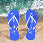 Bridesmaid Trendy Royal Blue Colour Thongs<br><div class="desc">Gift your wedding bridesmaids with these stylish bridesmaid flip flops that are a trendy,  royal blue colour along with white,  stylised script to complement your similar wedding colour scheme. Select foot size along with other options. You may customise your flip flops to change colour to your desire.</div>