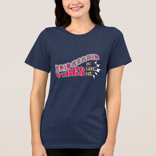 Bridesmaid Vibes Tee: So Much Fun Tri-Blend Shirt (Front)
