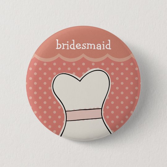 Bridesmaid -- Wedding dress // PINK 6 Cm Round Badge