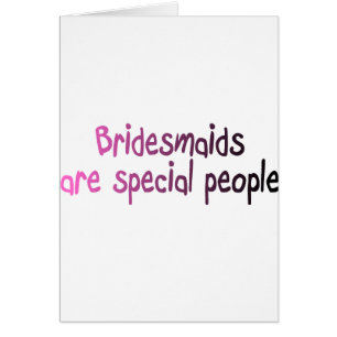 Bridesmaids Are Special People