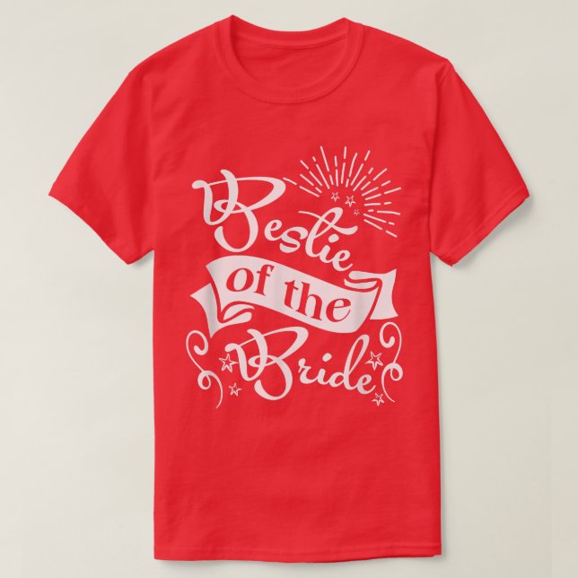 Bridesmaids Bride Bestie Wedding BFF Bestie Of The T-Shirt (Design Front)
