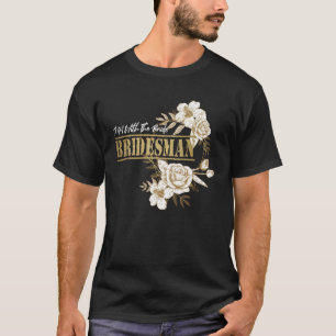 Bridesman For Wedding Bridal Party Cool Bridesmaid T-Shirt
