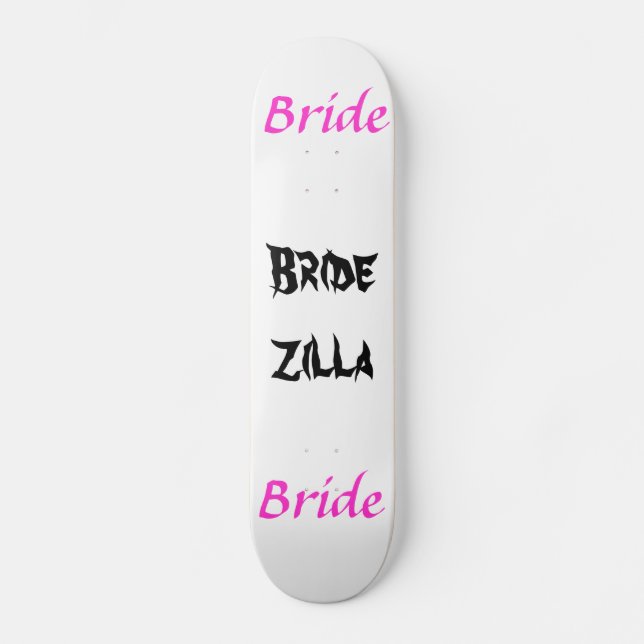 Bridezilla Bride Skateboard (Front)