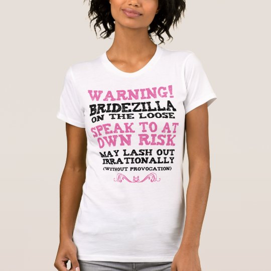 Bridezilla On The Loose T-Shirt