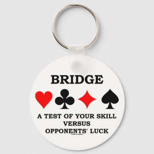Bridge A Test Of Your Skill Versus Opponents' Luck Key Ring