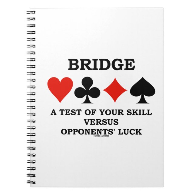 Bridge A Test Of Your Skill Vs Opponents' Luck Notebook (Front)