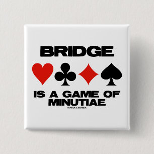 Bridge Is A Game Of Minutiae (Four Card Suits) 15 Cm Square Badge