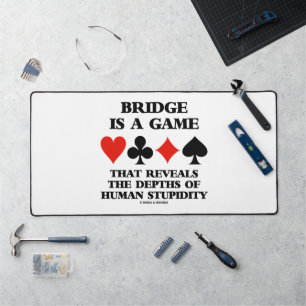 Bridge Is A Game Reveals Depths Of Human Stupidity Desk Mat