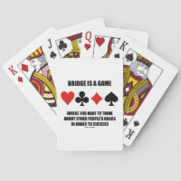 Bridge Is A Game Where You Have To Think About