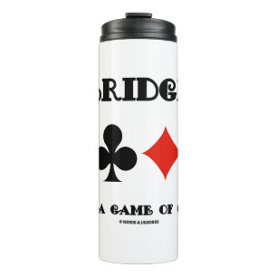 Bridge Is Not A Game Of Chance Four Card Suits Thermal Tumbler
