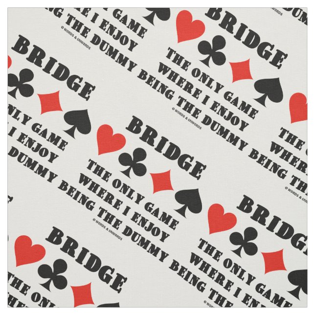 Bridge Only Game Where I Enjoy Being The Dummy Fabric (Swatch)