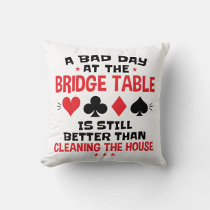 Bridge Player Funny Quote Bad Day At Bridge Table Cushion