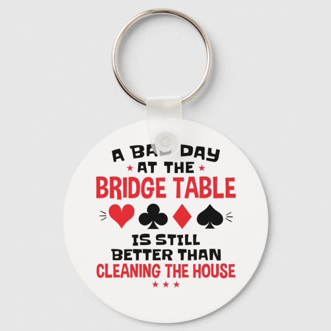 Bridge Player Funny Quote Bad Day At Bridge Table Key Ring (Front)