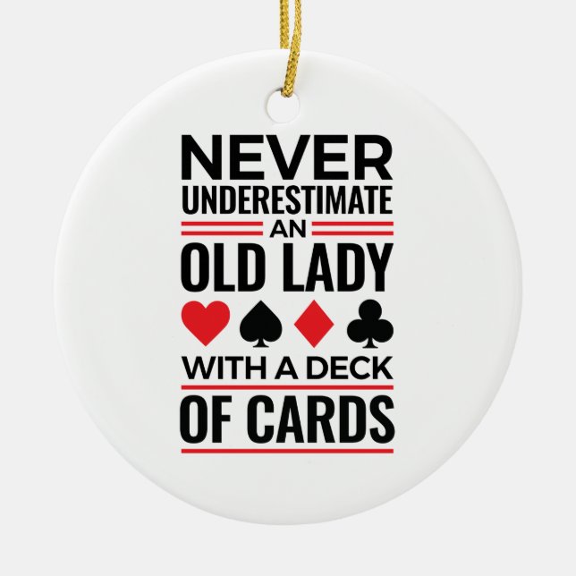 Bridge Player Never Underestimate Old Lady Cards Ceramic Ornament (Front)