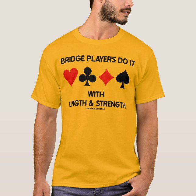 Bridge Players Do It With Length & Strength T-Shirt (Front)