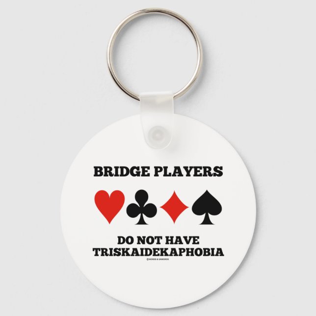 Bridge Players Do Not Have Triskaidekaphobia  Key Ring (Front)