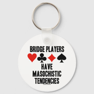 Bridge Players Have Masochistic Tendencies Key Ring