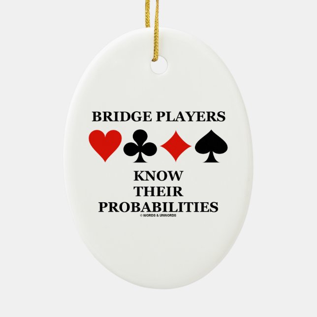 Bridge Players Know Their Probabilities Card Suits Ceramic Ornament (Back)