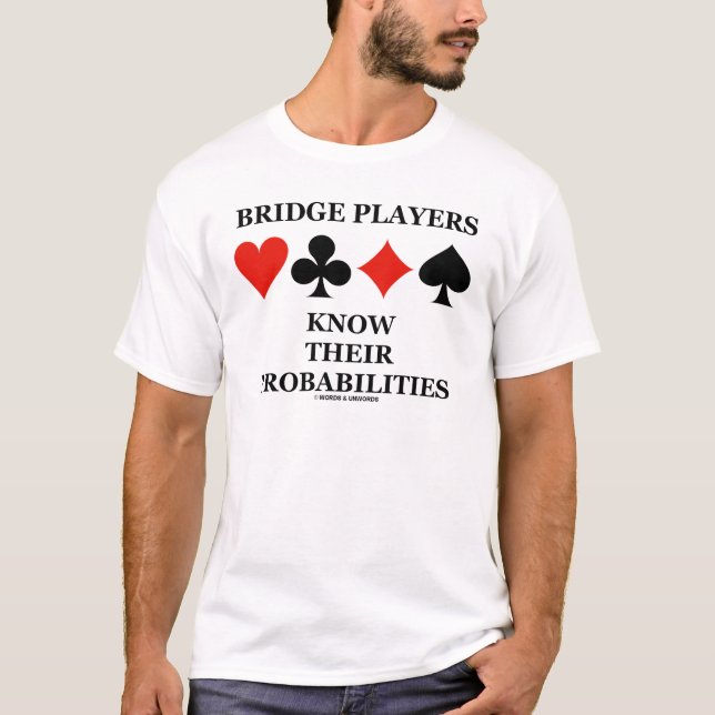 Bridge Players Know Their Probabilities T-Shirt (Front)