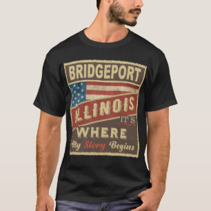BRIDGEPORT, IL It's where my Story begins T-Shirt