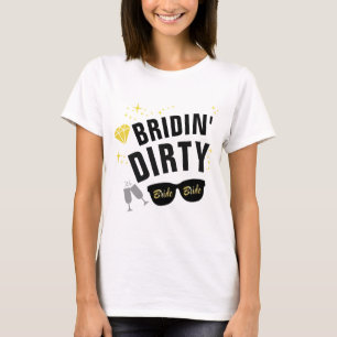 Bridin' Dirty Bachelorette Party T-Shirt