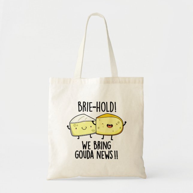Brie-hold We Bring Gouda News Funny Cheese Pun  Tote Bag (Front)