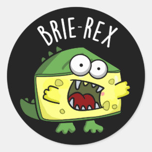 Brie-rex Funny Cheese TRex Pun Dark BG Classic Round Sticker
