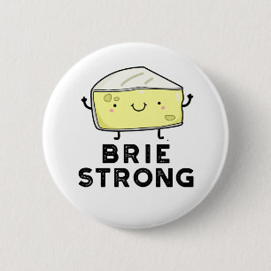 Brie Strong Funny Positive Cheese Pun  6 Cm Round Badge