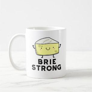 Brie Strong Funny Positive Cheese Pun  Coffee Mug