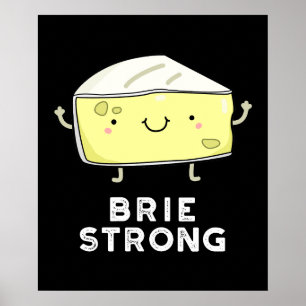 Brie Strong Funny Positive Cheese Pun Dark BG Poster