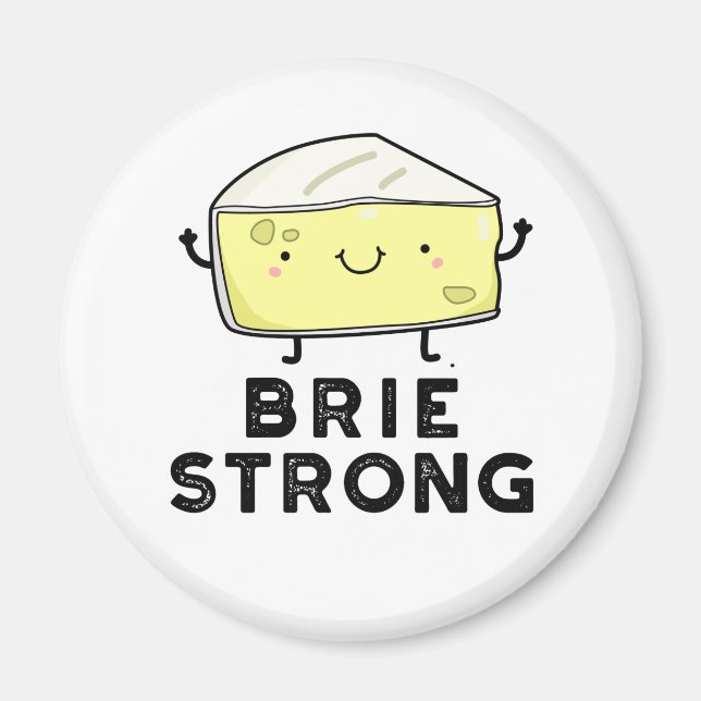 Brie Strong Funny Positive Cheese Pun  Magnet (Front)